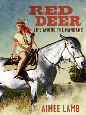 cover image of Red Deer: Life Among the Mandans